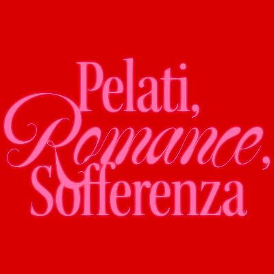 3. Pelati, Romance, Sofferenza 3. Pelati, Romance, Sofferenza