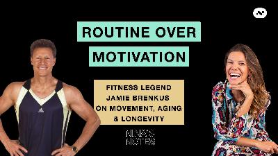 #162: 🎙️ INTERVIEW | Routine Over Motivation with Fitness Legend Jaime Brenkus on Movement, Aging & Longevity #162: 🎙️ INTERVIEW | Routine Over Motivation with Fitness Legend Jaime Brenkus on Movement, Aging & Longevity