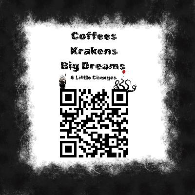 Coffees, Krakens, Big Dreams & Little Changes