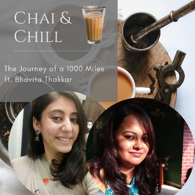 Chai & Chill | S02E02 | The Journey of a 1000 Miles ft. Bhavita Thakkar Chai & Chill | S02E02 | The Journey of a 1000 Miles ft. Bhavita Thakkar