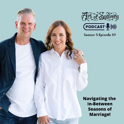 Navigating the In-Between Seasons of Marriage! Navigating the In-Between Seasons of Marriage!