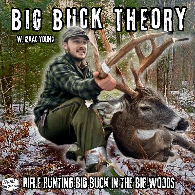 Rifle Hunting Big Buck in the Big Woods | Big Buck Theory W. Izaak Young