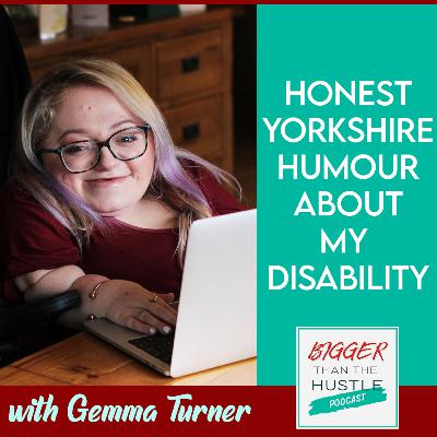 HONEST YORKSHIRE HUMOUR ABOUT MY DISABILITY with Gemma Turner