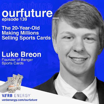 #139 Making Millions Selling Sports Cards at Age 21 w/ Luke Breon, Founder of Banger Sports Cards