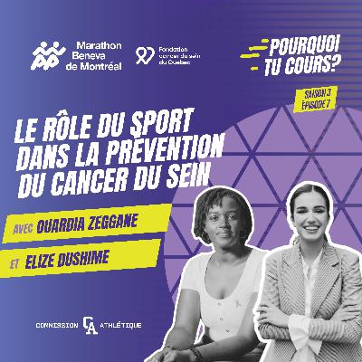 Le rôle du sport dans la prévention du cancer du sein - Pourquoi tu cours? - S03 EP07