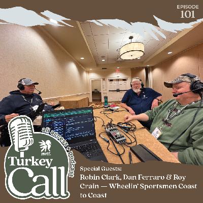 EP 101 Robin Clark, Dan Ferraro & Roy Crain - Wheelin' Sportsmen Coast to Coast
