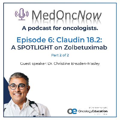 Claudin 18.2 - a SPOTLIGHT on Zolbetuximab - Part 2 of 2 Claudin 18.2 - a SPOTLIGHT on Zolbetuximab - Part 2 of 2