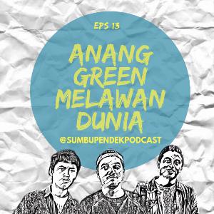 Eps 13: Anang Green Melawan Dunia!