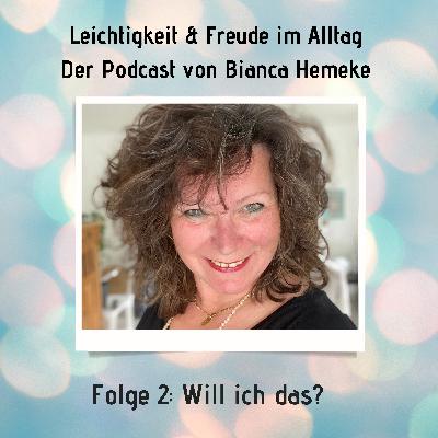 Folge 2: WILL ich das? Will ICH das? Will ich DAS?