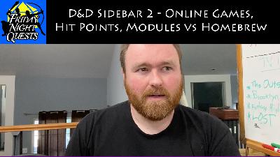 D&D Sidebar 2 - Online Games, Hit Points, Modules vs Homebrew D&D Sidebar 2 - Online Games, Hit Points, Modules vs Homebrew