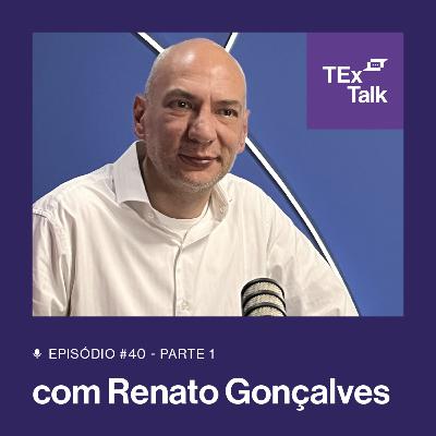 TExTalk #40 | Parte 1: Do Brasil a Portugal: Uma jornada inspiradora no Seguro - Renato Gonçalves