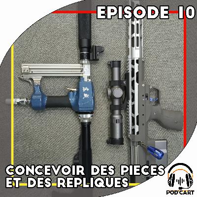 Episode 10 - Concevoir des pièces et des répliques Episode 10 - Concevoir des pièces et des répliques