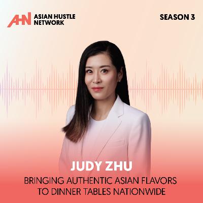 Judy Zhu // S3 Ep 215 // Bringing Authentic Asian Flavors to Dinner Tables Nationwide