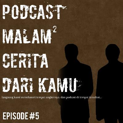 PODCAST MALAM² CERITA DARI KAMU EP.05 PODCAST MALAM² CERITA DARI KAMU EP.05