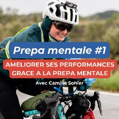Améliorer ses performances grâce à la prépa mentale - Prépa mentale #1 avec Camille Sohier