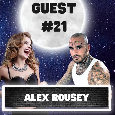 #45 Guest 21 : Alex Rousey