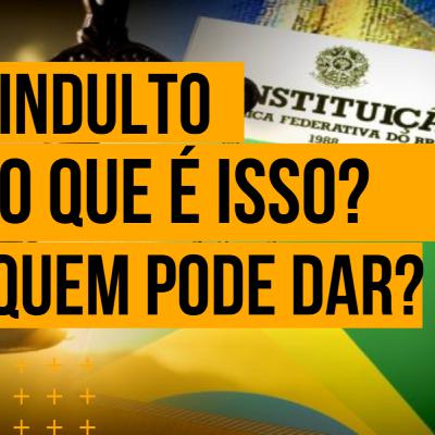 O que é Indulto? qual a diferença de Graça? O que é Indulto? qual a diferença de Graça?