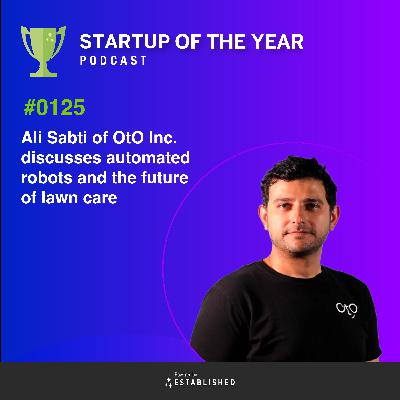 #0125 - OtO Founder and CEO Ali Sabti Discusses the Growth and Development of the Automated Lawn Care Industry