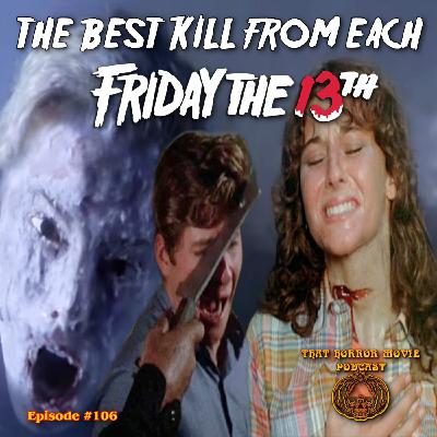 That Horror Movie Podcast: Episode #106- The Best Kill From Each Friday the 13th!
