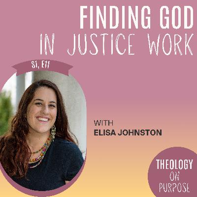 Finding God in Justice Work with Elisa Johnston