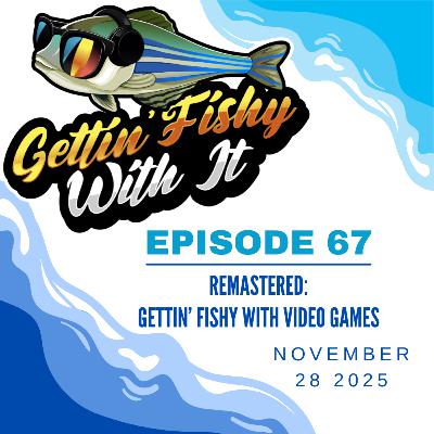 Gettin' Fishy With Video Games (Remastered)