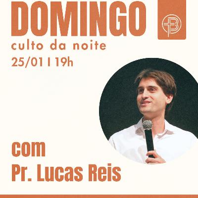Culto da Noite 25.01.2026 - Filhos de Deus - João 1:12-13 | Pr. Lucas Reis