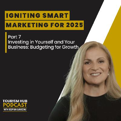 061 │ Igniting Smart Marketing for 2025 Part 7: Investing in Yourself and Your Business by Budgeting for Growth