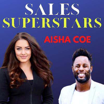 Sales Superstars Ep 3: Interview with Aisha Coe - How To Be A Top Seller?