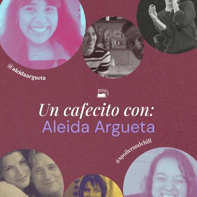 Episodio 48 - Cafecito con ... Aleida Argueta