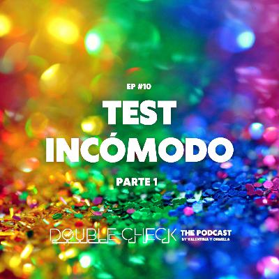 Ep #10: Test Incómodo