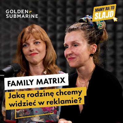 Raport FAMILY MATRIX | Jaką rodzinę chcemy widzieć w reklamie?