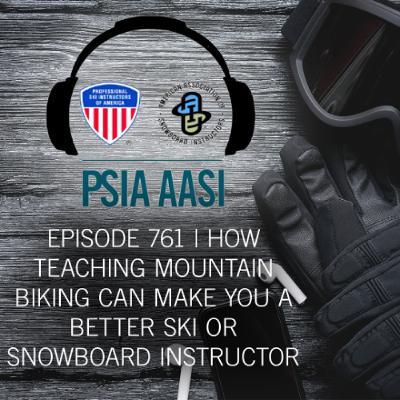 Episode 761 | How Teaching Mountain Biking Can Make You a Better Ski or Snowboard Instructor