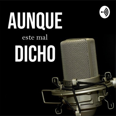 Aunque este mal dicho