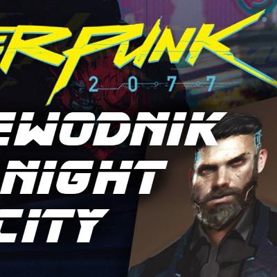 Witamy w Night City, czyli historia świata Cyberpunka 2077