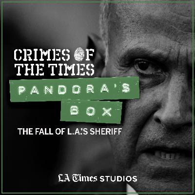 Introducing Pandora's Box: The Fall of L.A.'s Sheriff