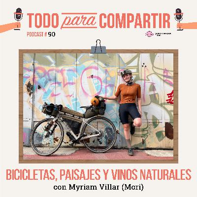 90. Bicicletas, paisajes y vinos naturales (con Myriam Villar)