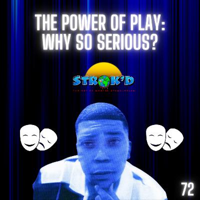 The Power Of Play: Why So Serious?