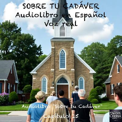 Sobre tu Cadáver – Capítulo 15 - Audiolibro en Español - Voz real Sobre tu Cadáver – Capítulo 15 - Audiolibro en Español - Voz real