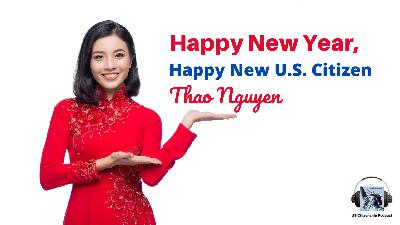 Happy New Year, Happy New U.S. Citizen Thao Nguyen!
