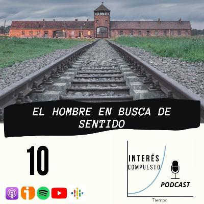 #10- El hombre en busca de SENTIDO