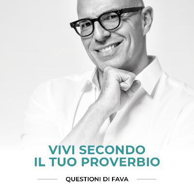 EP 183 | Vivi secondo il TUO proverbio