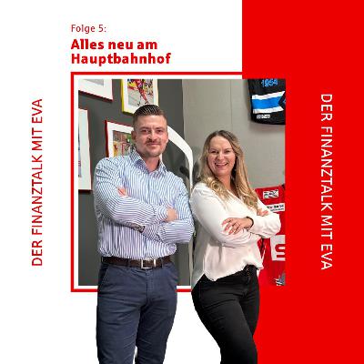 Alles neu am Hauptbahnhof mit Katja Bär und Arnold Kaib Alles neu am Hauptbahnhof mit Katja Bär und Arnold Kaib