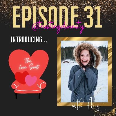 Episode #31 - The Love Seat: Loving on Amy
