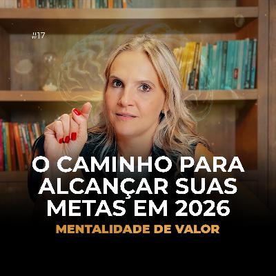 Planejar 1 ano com a consciência de 5 | Mentalidade de Valor Epi. 17