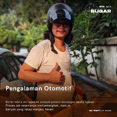 Bugar 06 : Pengalaman Otomotif
