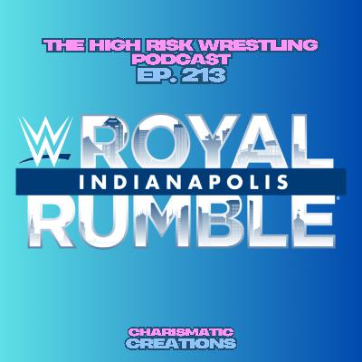 The High Risk Wrestling Podcast | ep. 213 | Royal Rumble '25 Preview