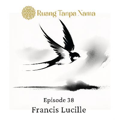Ruang Tanpa Nama Episode 38: Ucapan Francis Lucille