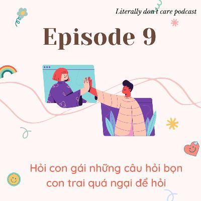 #9- Hỏi bọn con gái những câu hỏi bọn con trai quá ngại để trả lời #9- Hỏi bọn con gái những câu hỏi bọn con trai quá ngại để trả lời
