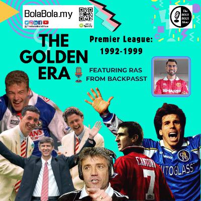 The Golden Era: Rewinding the Premier League in the 90s (with Ras from Back Passt With Ras) : 67 The Golden Era: Rewinding the Premier League in the 90s (with Ras from Back Passt With Ras) : 67