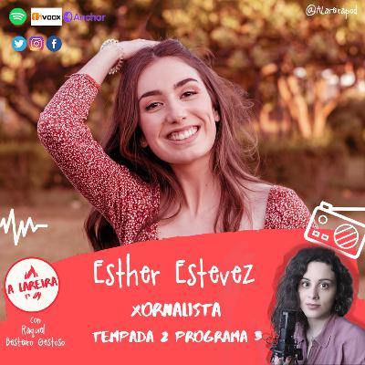 T2 E3 "Esther Estévez, xornalismo nas novas plataformas e a verinidade"